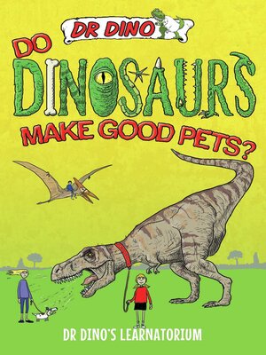 cover image of Do Dinosaurs Make Good Pets?